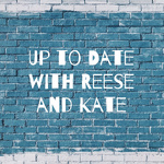 Up to Date with Reese and Kate