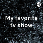 My favorite tv show