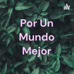 Por Un Mundo Mejor