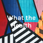 What the Health