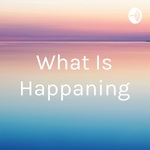 What Is Happaning
