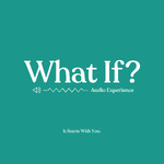 What If Audio Experience