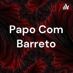 Papo Com Barreto