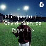 El impacto del Covid-19 en los Deportes