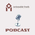 Actionable Truth Podcast