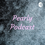 Pearly Podcast