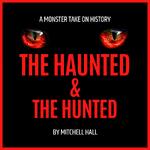 The Haunted & The Hunted