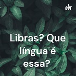 Libras? Que língua é essa? 