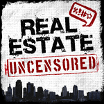 Real Estate Uncensored - Real Estate Sales & Marketing Training Podcast