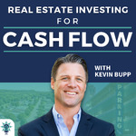 Real Estate Investing for Cash Flow with Kevin Bupp