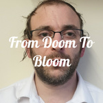 From Doom To Bloom