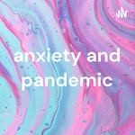 anxiety and pandemic