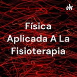 Física Aplicada A La Fisioterapia
