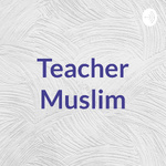 Teacher Muslim