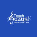 Teach Suzuki Podcast - by Paula E. Bird