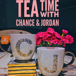 Tea Time with Chance & Jordan 
