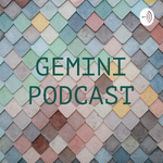 GEMINI PODCAST