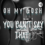 Oh My Gosh You Can't Say That