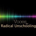 Voces del Radical Unschooling
