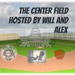 The Center Field Hosted by Will and Alex