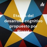  Etapas del desarrollo cognitivo propuesto por Piaget