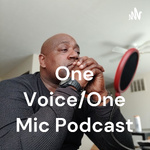 One Voice/One Mic Podcast