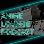 Anime Lounge Podcast