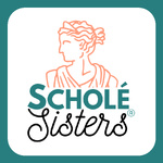 Scholé Sisters: Camaraderie for Classical Homeschooling Mamas