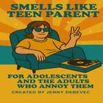 Smells Like Teen Parent