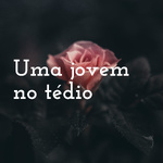 Uma jovem no tédio
