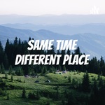 Same Time Different Place