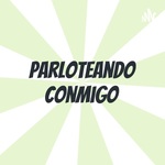 Parloteando conmigo 