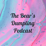 The Bear’s Dumpling Podcast