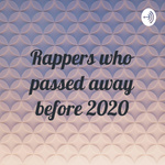 Rappers who passed away before 2020