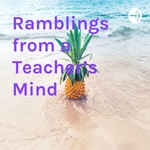 Ramblings from a Teacher's Mind
