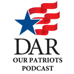 Our Patriots DAR Podcast