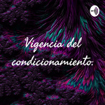 Vigencia del condicionamiento.