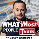 What Most People Think with Geoff Norcott