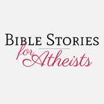 Bible Stories for Atheists