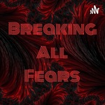 Breaking All Fears