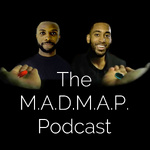 The M.A.D.M.A.P. Podcast