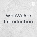WhoWeAre Introduction