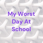 My Worst Day At School