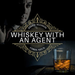 Whiskey With an Agent