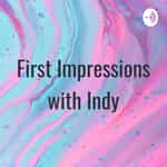 First Impressions with Indy