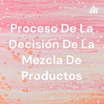 Proceso De La Decisión De La Mezcla De Productos