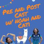 Pre and Post Cast with Noah and Cati 