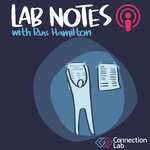 Lab Notes Connection Lab Podcast