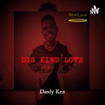 Dandy Kriz - Dis Kind Love 