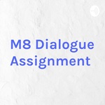 M8 Dialogue Assignment 